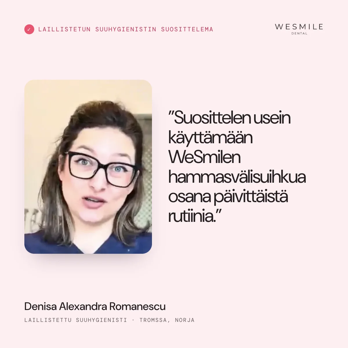 Laillistetun suuhygienisti Denisa Romanescun suosittelema